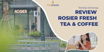 VINHOMES TV | REVIEW ROSIER FRESH TEA & COFFE TẠI "QUẬN TÂY" | THỔ ĐỊA VINHOMES