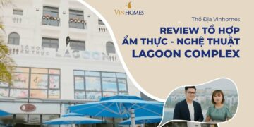 VINHOMES TV | REVIEW TỔ HỢP ẨM THỰC - NGHỆ THUẬT LAGOON COMPLEX | THỔ ĐỊA VINHOMES