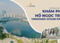 VINHOMES TV | KHÁM PHÁ HỒ NƯỚC NGỌT NHÂN TẠO TẠI "QUẬN BIỂN"| THỔ ĐỊA VINHOMES