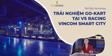 VINHOMES TV | TRẢI NGHIỆM GO-KART TẠI VS RACING VINCOM SMART CITY | THỔ ĐỊA VINHOMES