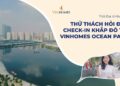 VINHOMES TV | THỬ THÁCH GIẢI ĐỐ CHECK IN KHẮP "THÀNH PHỐ BIỂN HỒ" | THỔ ĐỊA VINHOMES