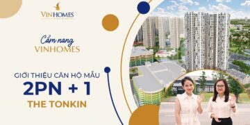 VINHOMES TV | GIỚI THIỆU CĂN HỘ 2PN+1 TẠI PHÂN KHU THE TONKIN