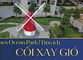 Vinhomes TV | Tiện ích Ocean Park | Cối xay gió