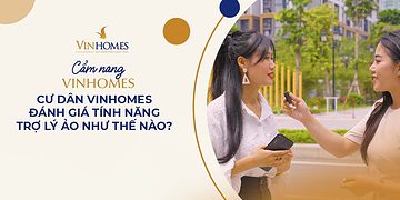 Vinhomes TV | CƯ DÂN VINHOMES ĐÁNH GIÁ TÍNH NĂNG TRỢ LÝ ẢO NHƯ THẾ NÀO?