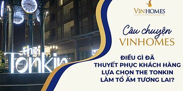 Vinhomes TV | ĐIỀU GÌ ĐÃ THUYẾT PHỤC KHÁCH HÀNG LỰA CHỌN THE TONKIN LÀM TỔ ẤM TƯƠNG LAI?