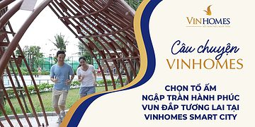 VINHOMES TV | CHỌN TỔ ẤM NGẬP TRÀN HÀNH PHÚC, VUN ĐẮP TƯƠNG LAI