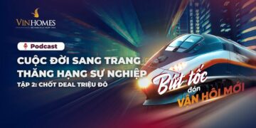 PODCAST “CUỘC ĐỜI SANG TRANG, THĂNG HẠNG SỰ NGHIỆP” TẬP 2: CHỐT DEAL TRIỆU ĐÔ